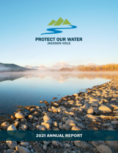 Protect Our Water Jackson Hole - 2021 Annual Report